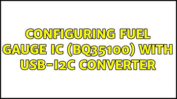 Configuring fuel gauge IC (BQ35100) with USB-I2C converter (2 Solutions!!)