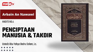 Hadits Arbain Nawawi: Hadits No. 4. Penciptaan Manusia & Takdir - Ustadz Abu Yahya Badru Salam, Lc.