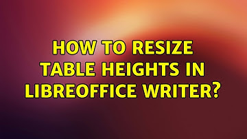 Ubuntu: How to resize table heights in LibreOffice Writer?