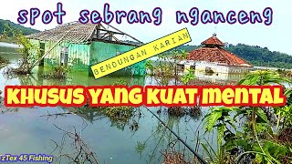 Begitulah....|| Mentalmu Diuji Di Spot Ini || Cesting Gabus Bikin Pusing Kahulu Hulu