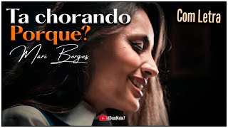 Tá Chorando Por Que ? - Mari Borges ( LETRA ) @GospelLegendsFM