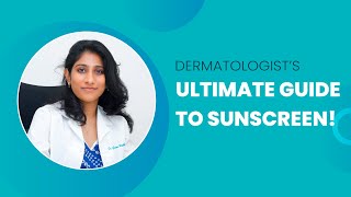 Dermatologist’s Ultimate Guide to Sunscreen!