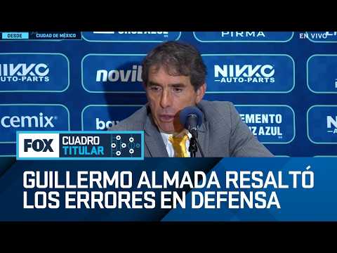 CRUZ AZUL 4-3 AMÉRICA, Guillermo ALMADA highlights defensive errors | Cuadro Titular