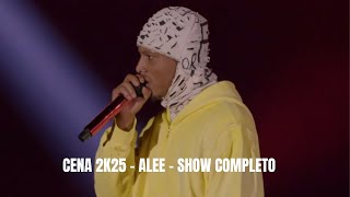 Cena 2K25 - ALEE - SHOW COMPLETO