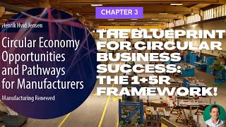 Circular Excellence Chapter 3 - The Blueprint for Circular Business Success: The 1+5R Framework!