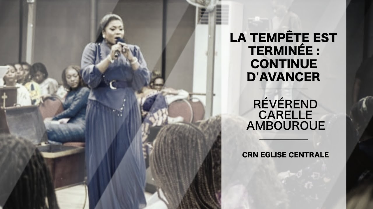 Révérend Carelle Ambouroue | La tempête est terminée : Continue d’avancer