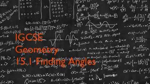 IGCSE: Geometry 15.1 Finding Angles