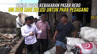 Download Lagu TINJAU PUING KEBAKARAN PASAR REBO | OM ZEIN CARI SOLUSI UNTUK PARA PEDAGANG MP3