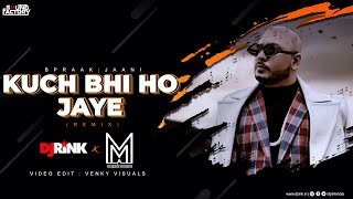 Kuch Bhi Ho Jaye |Remix | Dj Rink | Muszik Mmafia | B Praak | Jaani  | New Romantic song 2020