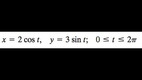 x = 2cost, y = 3sint Find an equivalent rectangular