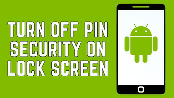 How To Turn Off Pin Security On Android Lock Screen