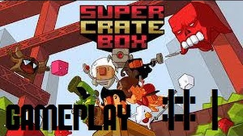 DIED TOO MUCH! D: - Ej Plays - Super Crate Box - Gameplay - Read Desc. - Part 1