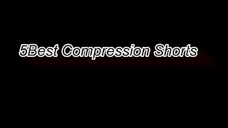 5 Best Compression Shorts Review
