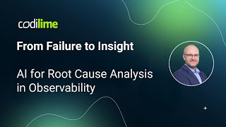 From Failure to Insight | AI for Root Cause Analysis in Observability | CodiLime