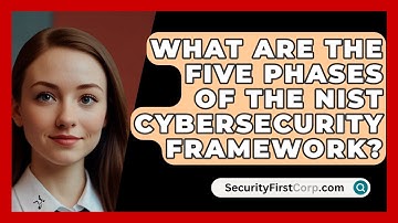 What Are The Five Phases Of The NIST Cybersecurity Framework? - SecurityFirstCorp.com