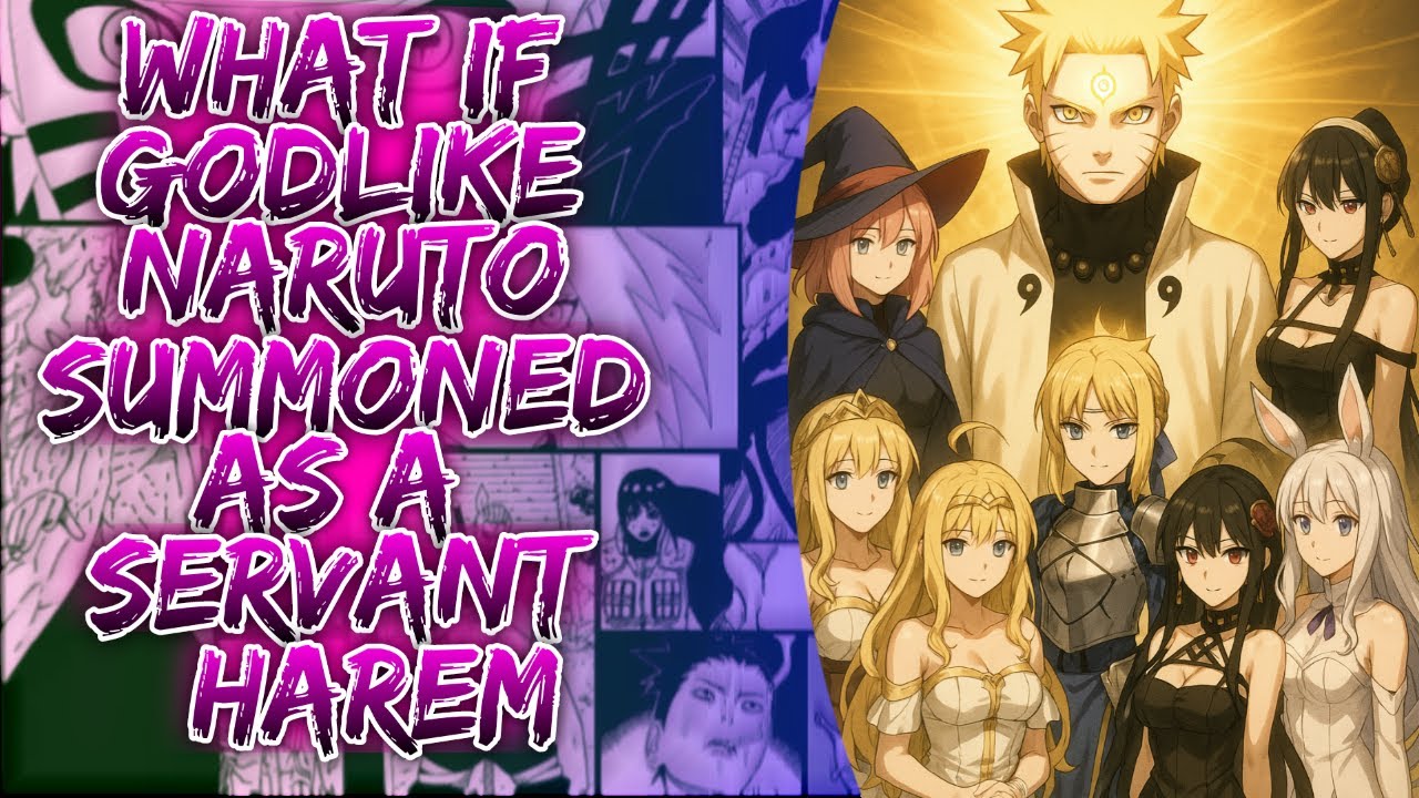 What If Godlike Naruto Summoned As A Servant Harem ||