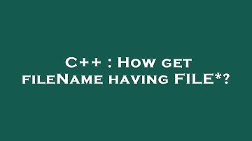 C++ : How get fileName having FILE*?