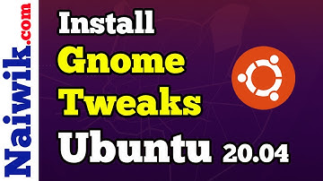 How to Install Gnome Tweaks in Ubuntu 20.04 LTS