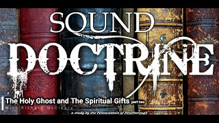 Sound Doctrine: The Holy Ghost and The Spiritual Gifts part 2