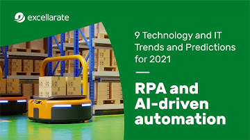 Tech Trends & Predictions 2021: The growth of RPA and AI-driven automation