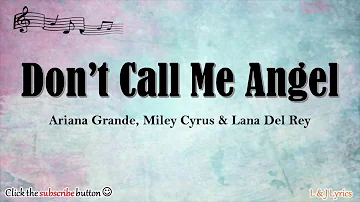 Don’t Call Me Angel (Charlie’s Angels) - Ariana Grande, Miley Cyrus & Lana Del Rey (Lyrics)