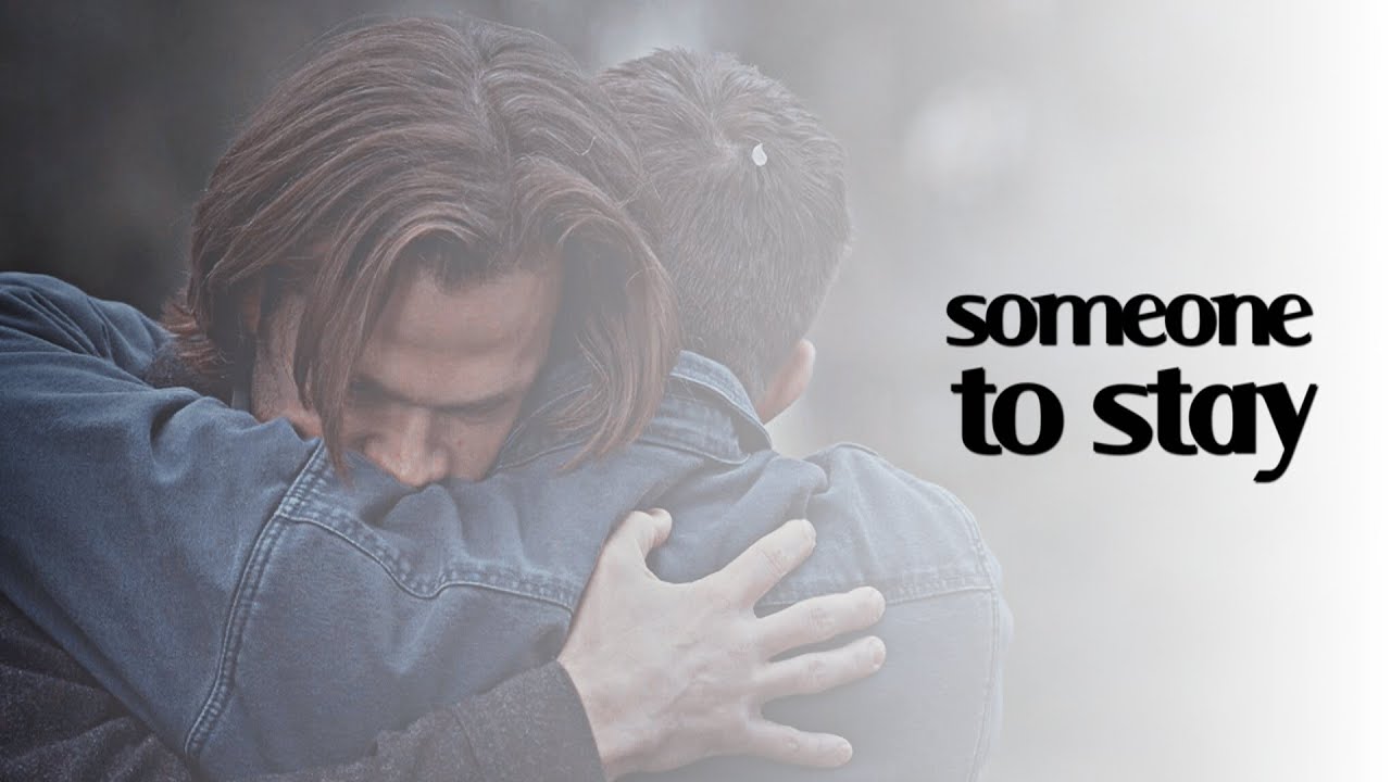 sam & dean || we all need someone to stay.