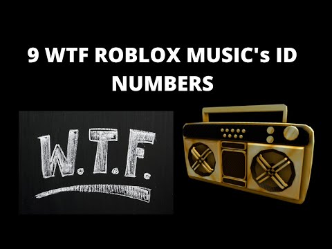 9 Wtf Roblox Music S Id Numbers Bonus Youtube - wtf roblox roblox