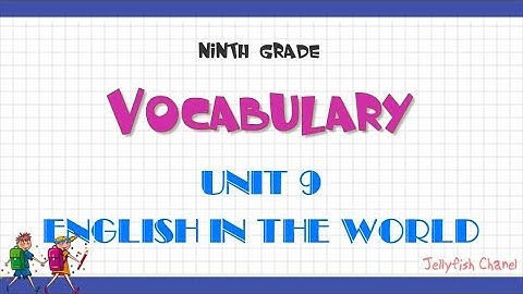 Từ vựng tiếng Anh lớp 9 - Unit 9 English in the world - Chương trình mới