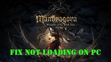 How To Fix Mandragora: Whispers of the Witch Tree Not Loading/Stuck on Loading Screen on PC