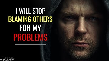 [ I WILL STOP BLAMING OTHERS for My Problems ] Best Motivational Video