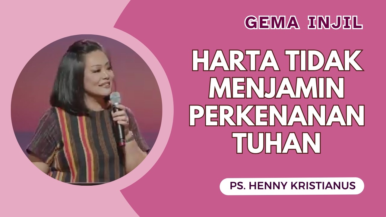 Harta Tidak Menjamin Perkenanan TUHAN! | Ps. Henny Kristianus
