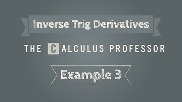 Derivatives of Inverse Trig Functions, Example 3