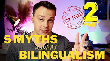 Five MYTHS about BILINGUALISM - PART TWO