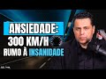 ANSIEDADE: 300 km/h ⏱️ RUMO À INSANIDADE | #1158