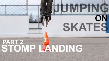 HOW TO JUMP ON INLINE SKATES - Part 2 - STOMP LANDING