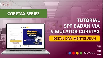 CORETAX SERIES |  Tutorial Lengkap SPT Tahunan Badan 2025 pada Simulator Coretax