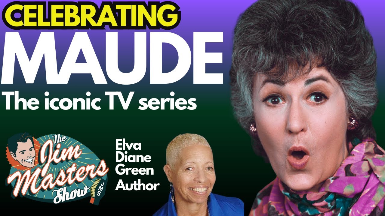 Celebrating MAUDE and Bea Arthur with Best-Selling Author Elva Diane Green | The Jim Masters Show