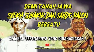 JARANG DIKETAHUI ! SABDO PALON DAN SYEKH SUBAKIR BERSATU UNTUK TANAH JAWA !