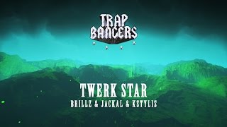 Brillz & Jackal & Kstylis - Twerk Star