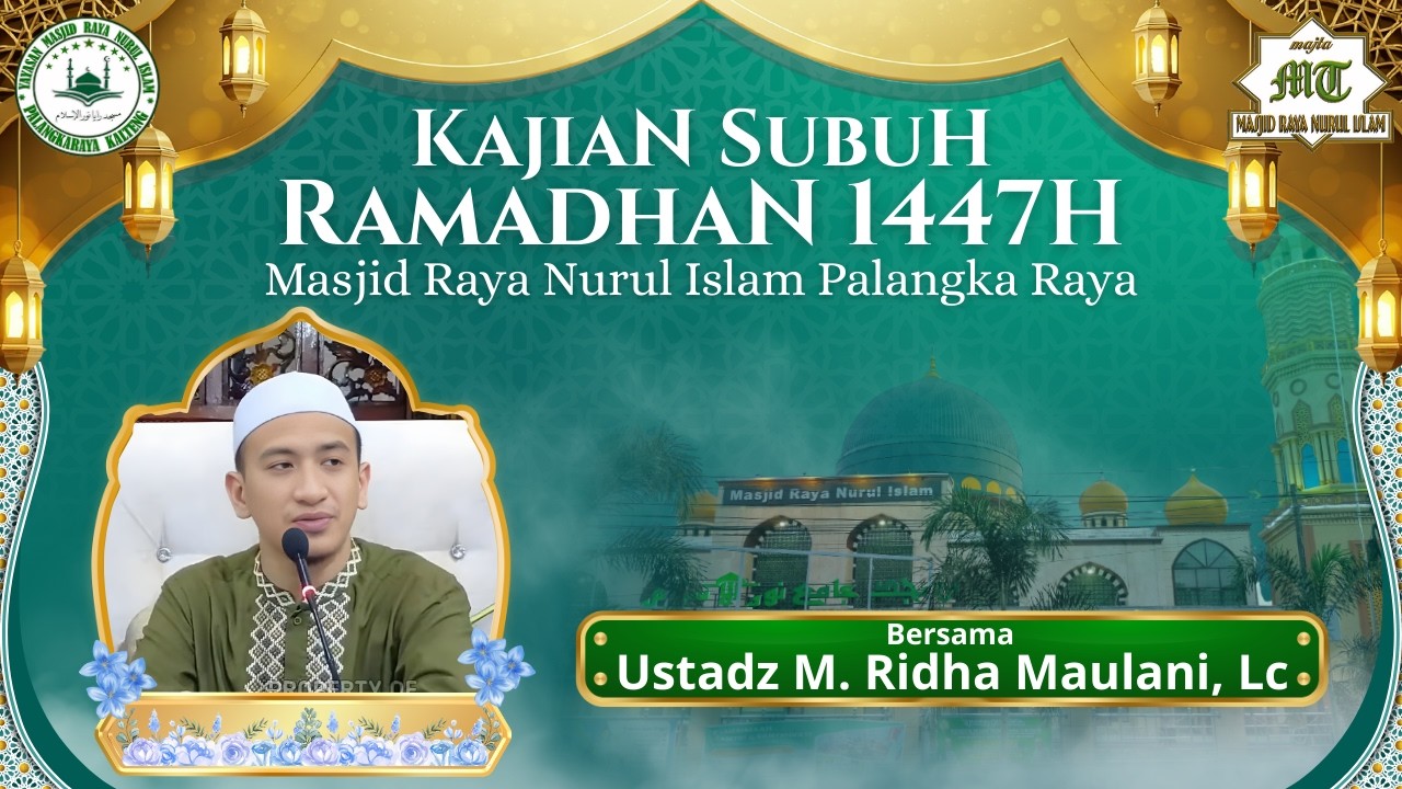 LIVE STREAMING KAJIAN SUBUH RAMADHAN 1447H MASJID RAYA NURUL ISLAM PALANGKA RAYA KAL-TENG