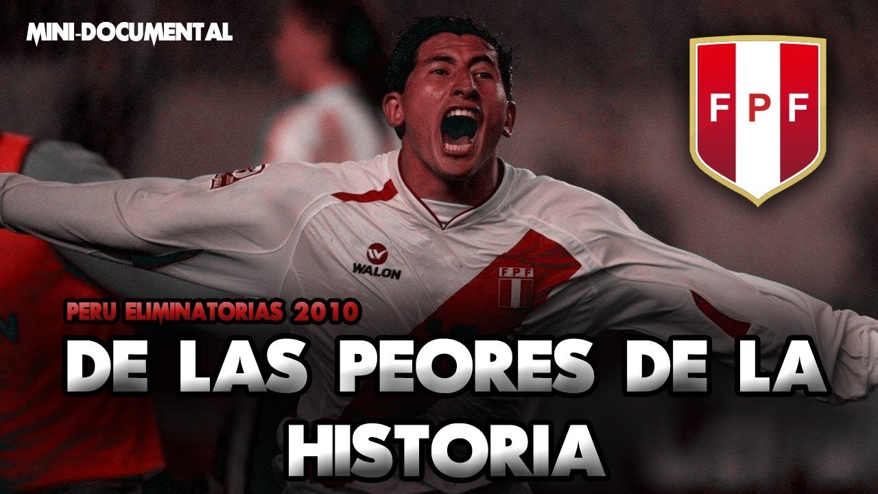 ELIMINATORIAS SUDAFRICA 2010 | LA PEOR CAMPAÑA DE PERU EN ELIMINATORIAS MUNDIALISTAS