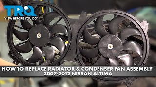 How to Replace Dual Radiator and Condenser Fan Assembly 2007-2012 Nissan Altima