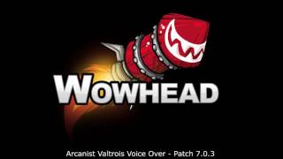 Arcanist Valtrois Voice Over - Patch 7.0.3