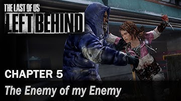 The Last of Us: Left Behind - Walkthrough - Chapter 5 - The Enemy of my Enemy [2/2]