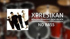 Bondan Prakoso & Fade 2 Black - XPRESIKAN (No Bass)  - Durasi: 4:12. 
