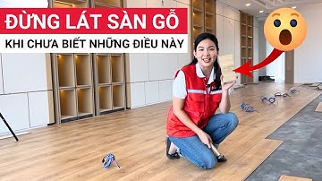 Lưu ý khi lát sàn gỗ mà thợ giỏi không bao giờ tiết lộ | Thi công sàn gỗ công nghiệp