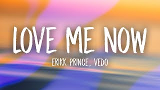 Erikk Prince - Love Me Now (Lyrics) ft. Vedo chords