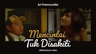 Ari Pramundito - Dicintai Tuk Disakiti (Official Music Video)