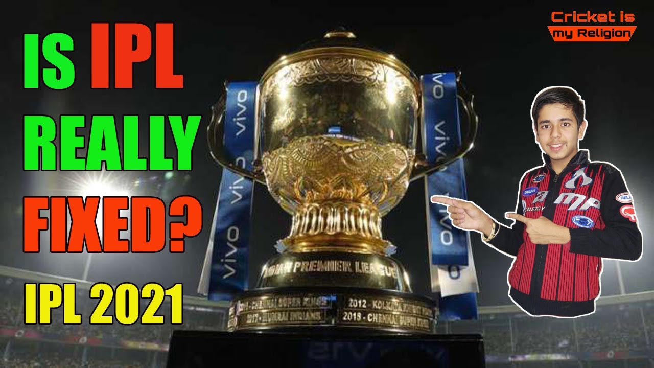 Is IPL really fixed? Can IPL matches be fixed? IPL 2021 YouTube