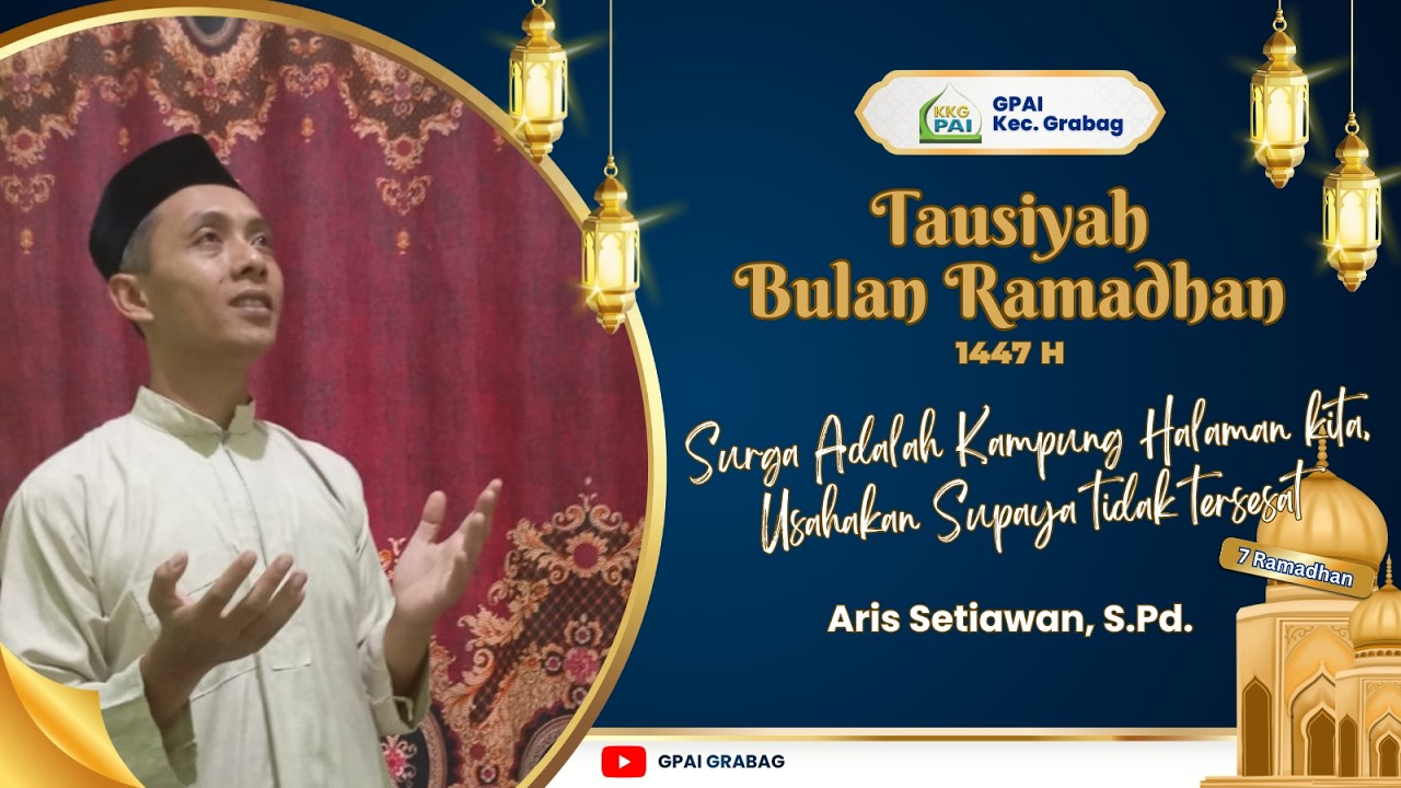 TAUSIYAH RAMADHAN GPAI GRABAG | 7 Ramadhan | Bp. Aris Setiawan, S.Pd.